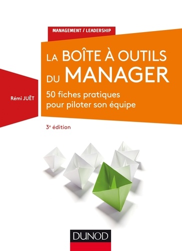 La Boîte à outils du manager - 3e éd.. 50 fiches pratiques pour piloter son équipe