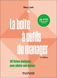 Rémi Juët - La boîte à outils du manager - 50 fiches pratiques pour piloter son équipe.