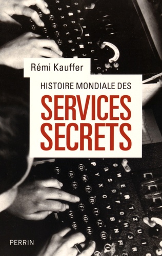 Histoire mondiale des services secrets. De l'Antiquité à nos jours