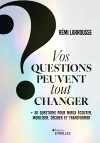 Vos questions peuvent tout changer
