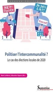 Rémi Lefebvre et Sébastien Vignon - Politiser l'intercommunalité ? - Le cas des élections locales de 2020.
