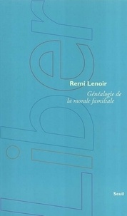 Remi Lenoir - Généalogie de la morale familiale.
