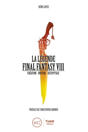 La légende Final Fantasy VIII. Création, univers, décryptage