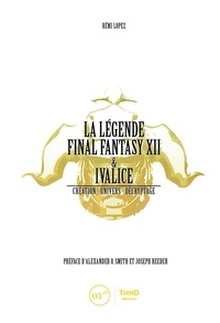 Rémi Lopez - La légende Final Fantasy XII & Ivalice.