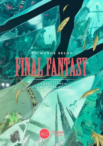 Le monde selon Final Fantasy. Le RPG japonais comme mythe moderne