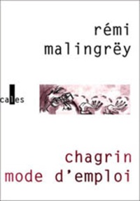 Rémi Malingrëy - Chagrin mode d'emploi - Journal.