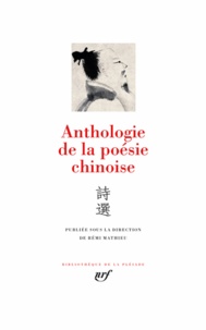 Rémi Mathieu - Anthologie de la poésie chinoise.