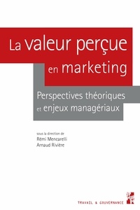 Rémi Mencarelli et Arnaud Rivière - La valeur perçue en marketing - Perspectives théoriques et enjeux managériaux.
