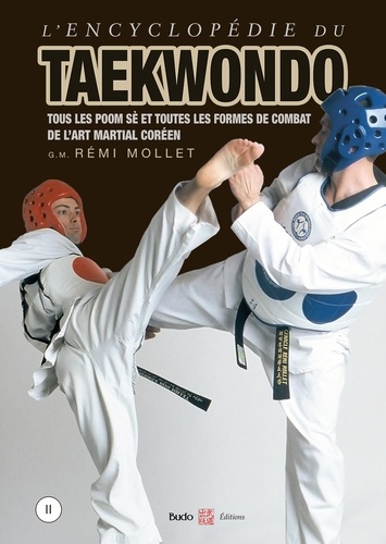 L'encyclopédie du Taekwondo. Volume 2, Tous les poom-sè et toutes les formes de combat de l'art martial coréen