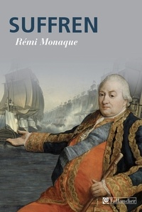 Rémi Monaque - Suffren - Un destin inachevé.