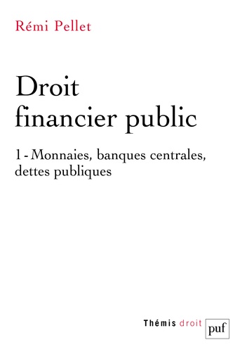 Droit financier public. Tome 1, Monnaies, banques centrales, dettes publiques 2e édition