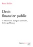 Rémi Pellet - Droit financier public - Tome 1, Monnaies, banques centrales, dettes publiques.