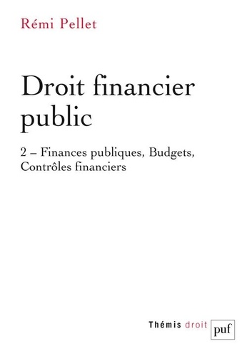Droit financier public. Tome 2, Finances publiques, Budgets, Contrôles financiers