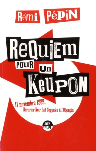 Requiem pour un keupon. 11 novembre 1989, Bérurier Noir fait Seppuku à l'Olympia