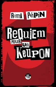 Rémi Pépin - Requiem pour un keupon - 11 novembre 1989, Bérurier Noir fait Seppuku à l'Olympia.