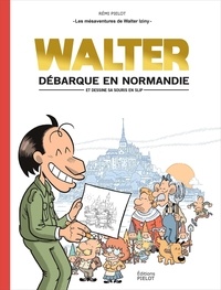 Rémi Pielot - Les mésaventures de Walter Iziny Tome 1 : Walter débarque en Normandie (et dessine sa souris en slip).