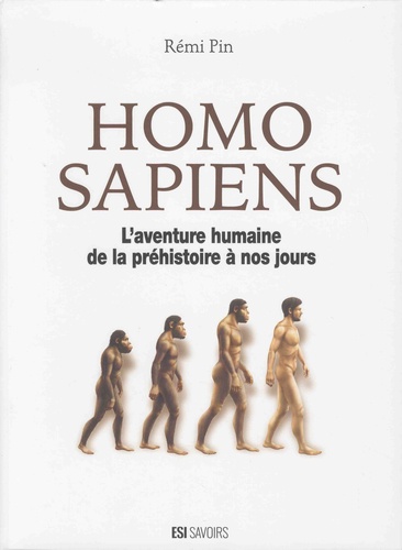 Homo sapiens. L'aventure humaine de la préhistoire à nos jours