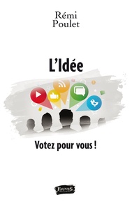 Rémi Poulet - L'Idée - Votez pour vous !.