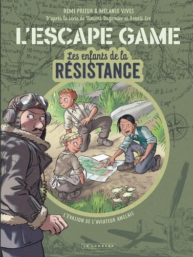 Rémi Prieur et Mélanie Vives - L'escape game Les enfants de la Résistance Tome 1 : L'évasion de l'aviateur anglais.