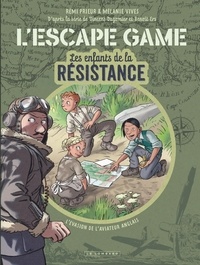 Rémi Prieur et Mélanie Vives - L'escape game Les enfants de la Résistance - L'évasion de l'aviateur anglais.