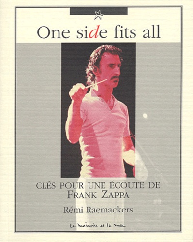 Rémi Raemackers - One side fits all - Clés pour une écoute de Frank Zappa.