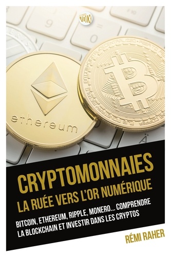 Rémi Raher - Cryptomonnaies - La ruée vers l'or numérique.