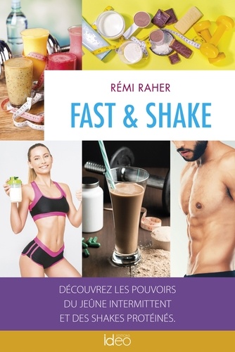 Fast & Shake. Découvrez les pouvoirs du jeûne intermittent et des shakes protéinés