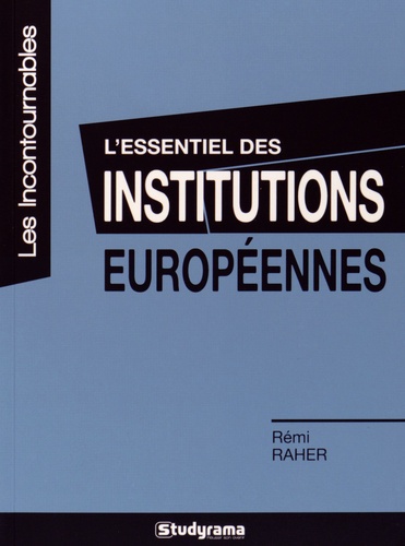 Rémi Raher - L'essentiel des institutions européennes.