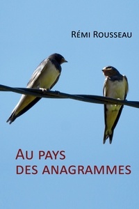 Rémi Rousseau - Au pays des anagrammes.