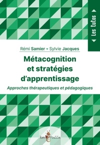 Rémi Samier et Sylvie Jacques - Métacognition et stratégies d'apprentissage.
