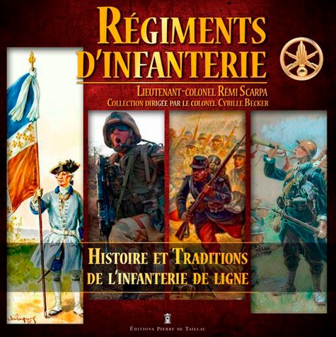 Régiments d'infanterie. Histoire et traditions de l'infanterie de ligne