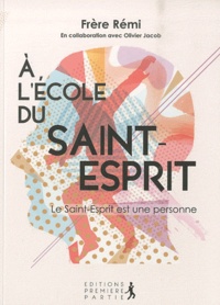 Rémi Schappacher - A l'école du Saint-Esprit - Volume 1, Le Saint-Esprit est une personne.