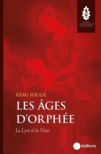 Rémi Soulié - Les âges d'Orphée - La Lyre et la Voix.
