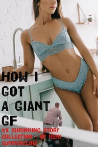 How I Got a Giant GF: Shrinking Story Collection