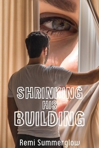  Remi Summerglow - Shrinking His Building.