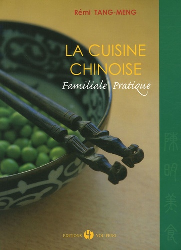 Rémi Tang-Meng - La cuisine chinoise - Familiale Pratique.