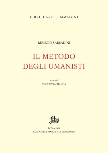 Remigio Sabbadini et Concetta Bianca - Il metodo degli umanisti.
