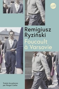 Remigiusz Ryziński - Foucault à Varsovie.