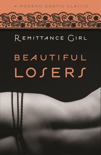 Remittance Girl - Beautiful Losers (Modern Erotic Classics).