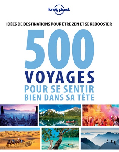 500 voyages pour se sentir bien dans sa tête. Idées de destinations pour être zen et se reposer