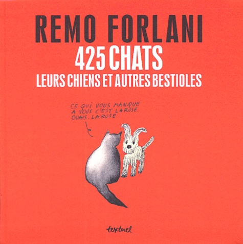 Remo Forlani - 425 chats, leurs chiens et autres bestioles.