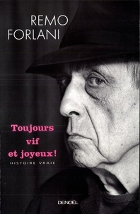 Remo Forlani - Toujours Vif Et Joyeux ! Histoire Vraie.