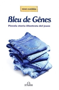 Remo Guerrini - Bleu de Gênes - Piccola storia illustrata del jeans.