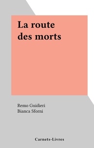 Remo Guidieri et Bianca Sforni - La route des morts.