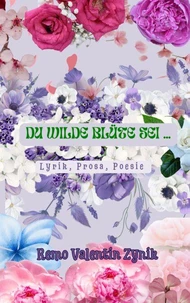 Du wilde Blüte sei
