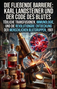 Die fließende Barriere: Karl Landsteiner und der Code des Blutes