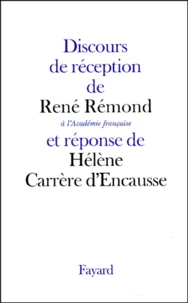 Discours De Reception De Rene Remond A L'Academie Francaise Et Reponse De Helene Carrere D'Encausse