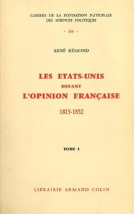 Les Etats-Unis devant l'opinion française 1815-1852