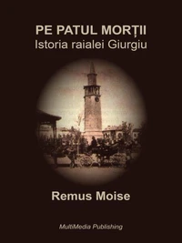 Pe patul morții - Istoria raialei Giurgiu