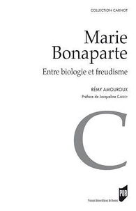 Rémy Amouroux - Marie Bonaparte - Entre biologie et freudisme.